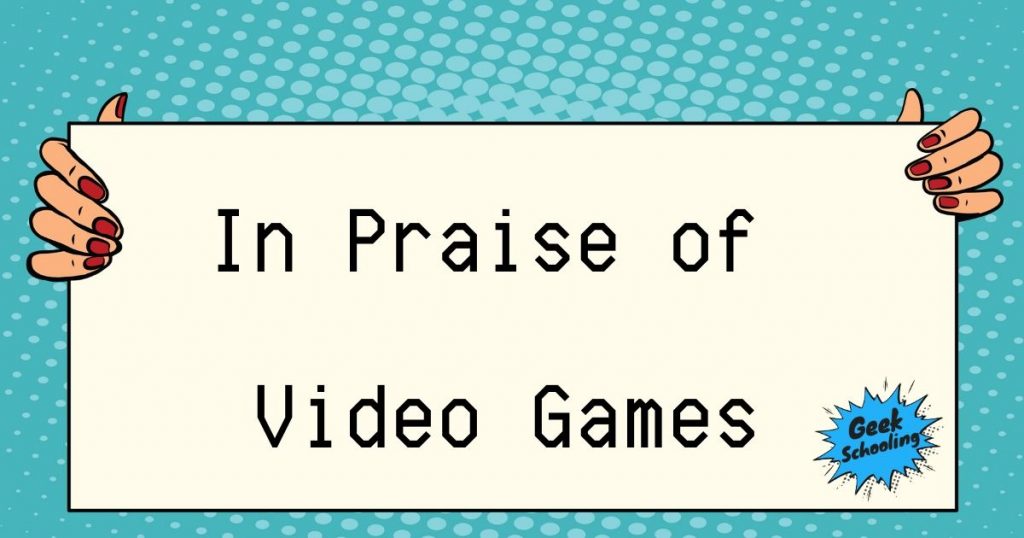 in praise of video games